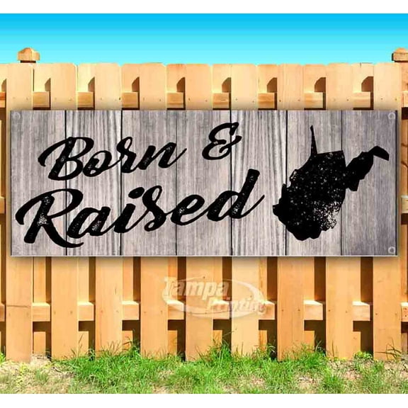 Born & Raised West Virginia 13 oz Vinyl Banner With Metal Grommets