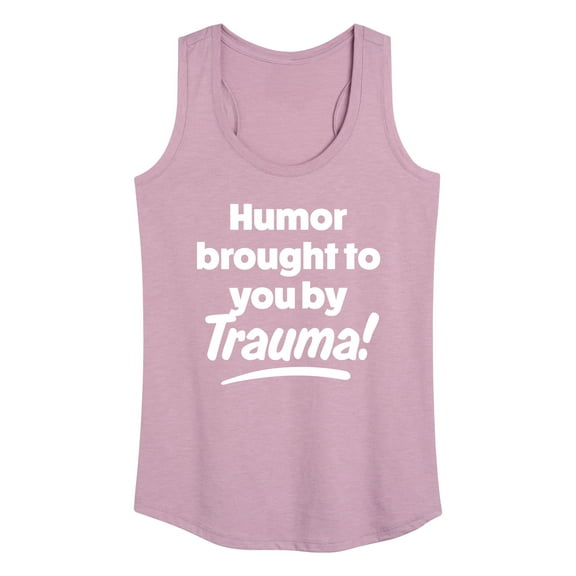 Instant Message - Humor Brought To You By Trauma - Women's Racerback Tank Top