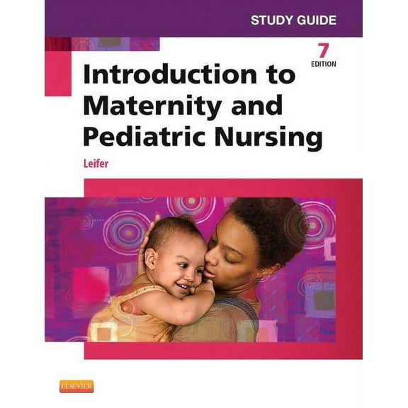 Study Guide for Introduction to Maternity and Pediatric Nursing