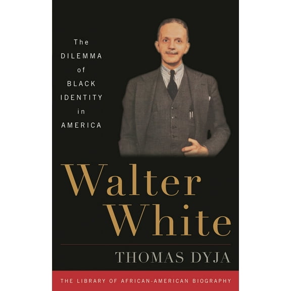 Library of African American Biography Walter White: The Dilemma of Black Identity in America, (Paperback)
