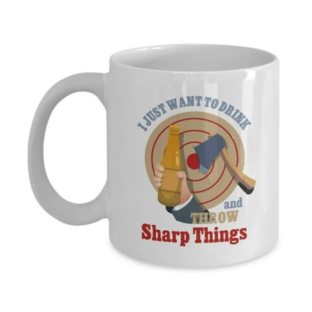 I Just Want To Drink And Throw Sharp Things Ceramic Coffee & Tea Gift Mug, Office Accessories, Kitchen Items & Décor For Liquor Lover Men &