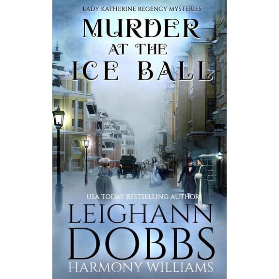 Lady Katherine Regency Mysteries Murder at the Ice Ball, Book 3, (Paperback)