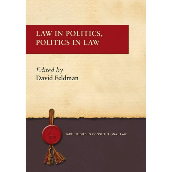 Hart Studies in Constitutional Law Law in Politics, Politics in Law, Book 3, (Hardcover)