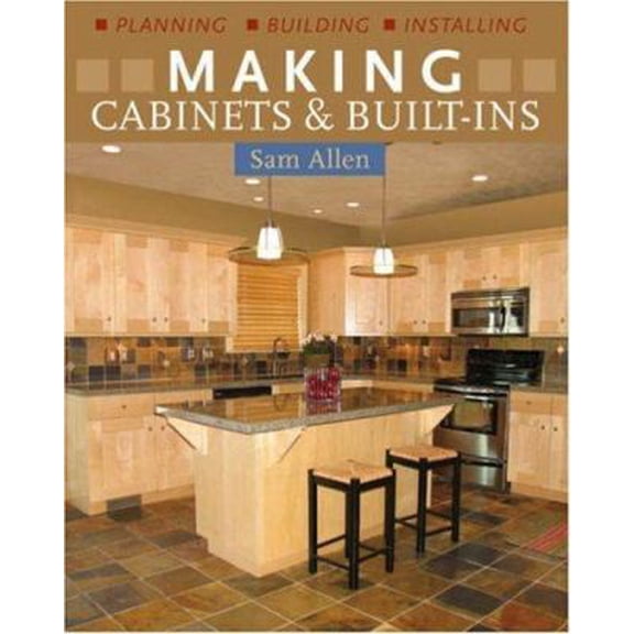 Pre-Owned Making Cabinets & Built-Ins: * Planning * Building * Installing (Paperback) 1402730381 9781402730382