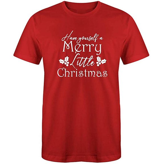 RedBarn Have Yourself A Merry Little Christmas Adorable Gift Novelty Sarcastic Funny Mens Graphic T Shirts