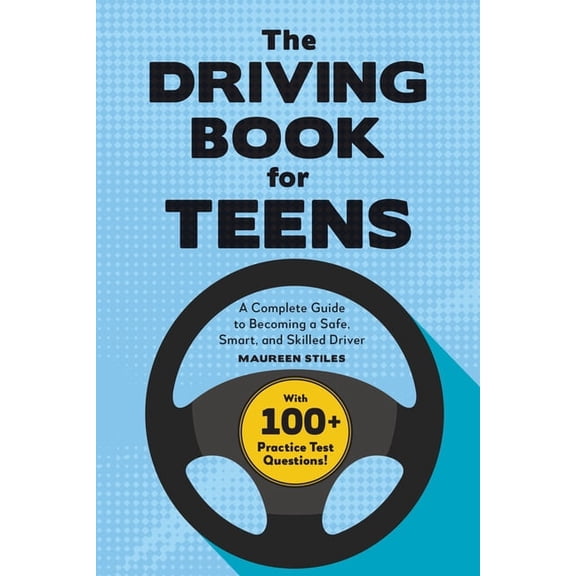 The Driving Book for Teens: A Beginner's Guide to Becoming a Safe, Smart, and Skilled Driver, (Paperback)