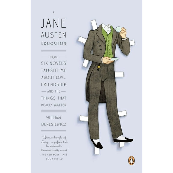 A Jane Austen Education: How Six Novels Taught Me About Love, Friendship, and the Things That Really Matter, (Paperback)