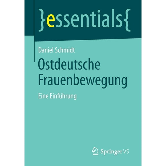 Essentials Ostdeutsche Frauenbewegung: Eine Einführung, (Paperback)