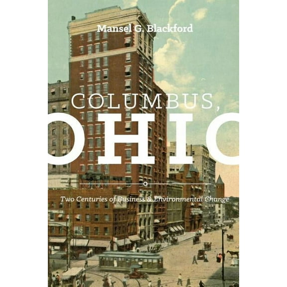 Trillium Books Columbus, Ohio: Two Centuries of Business and Environmental Change, (Paperback)