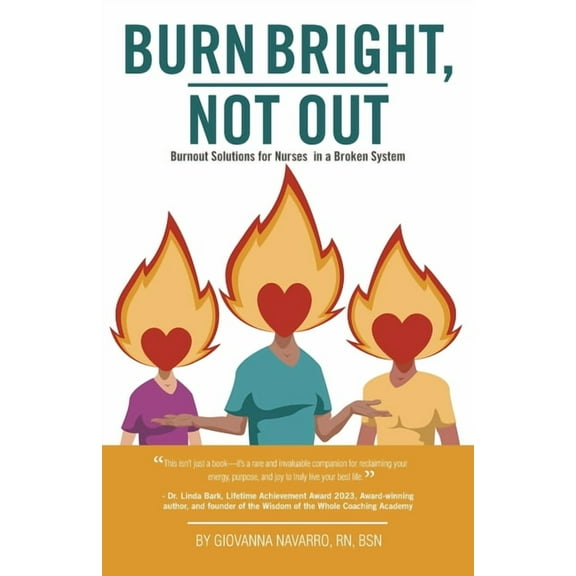 Burn Bright, Not Out: Burnout Solutions for Nurses in a Broken System, (Paperback)