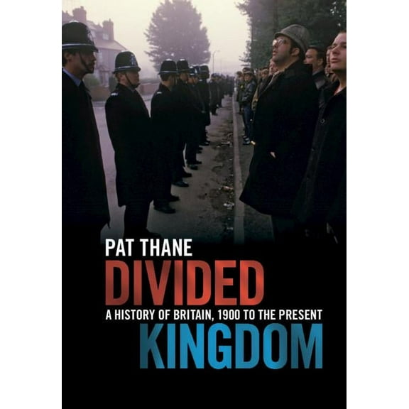 Divided Kingdom: A History of Britain, 1900 to the Present, (Hardcover)