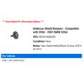 thumbnail image 2 of Undercar Shield Retainer - Compatible with 2006 - 2007 BMW 530xi, 2 of 2