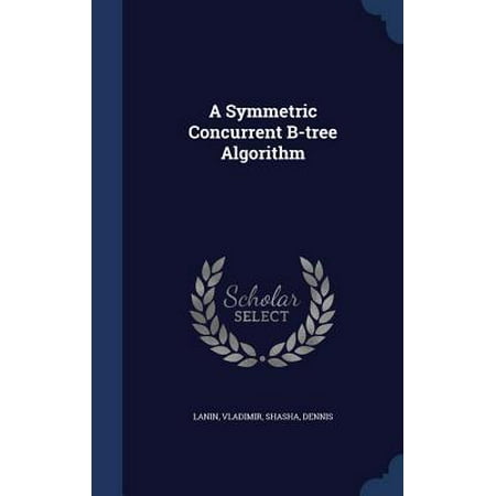 A Symmetric Concurrent B-Tree Algorithm Hardcover