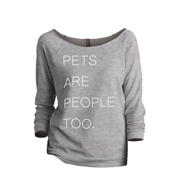 Thread Tank Pets Are People Too Women's Slouchy 3/4 Sleeves Raglan Sweatshirt Sport Grey Small