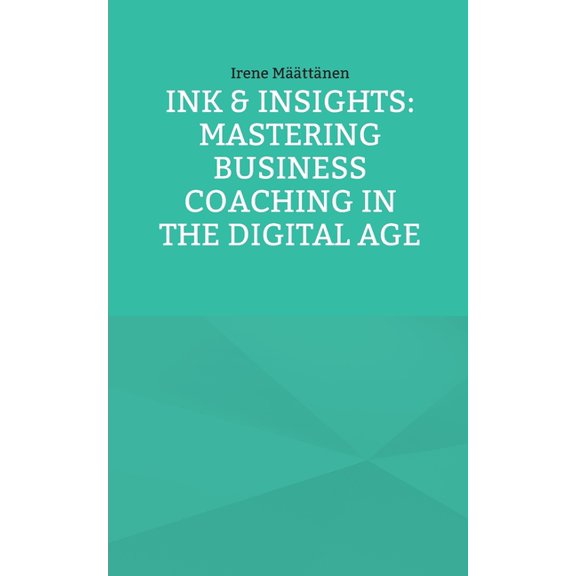 Ink & Insights: Mastering Business Coaching in the Digital Age, (Paperback)