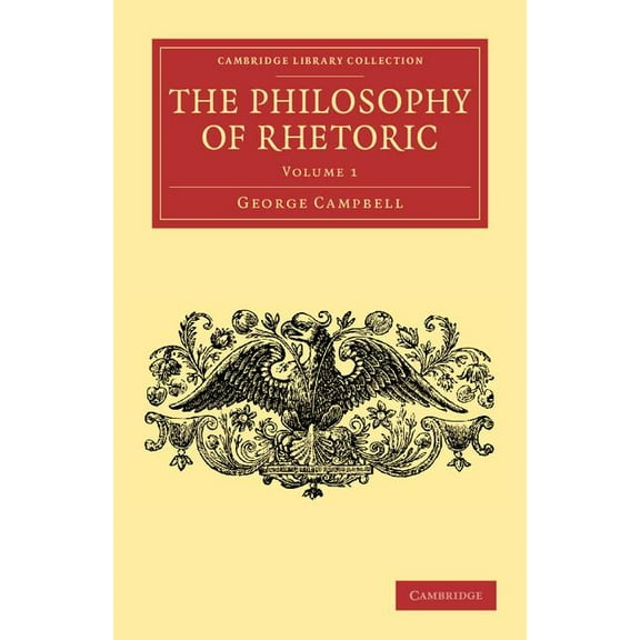Cambridge Library Collection - Philosoph The Philosophy of Rhetoric: Volume 1, (Paperback)