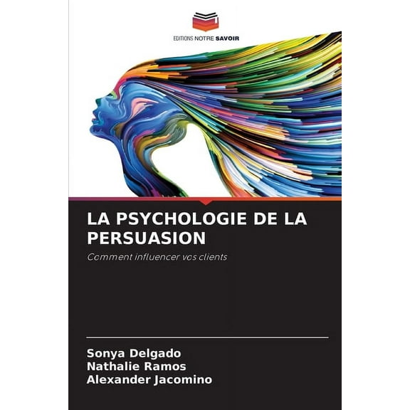 La Psychologie de la Persuasion, (Paperback)