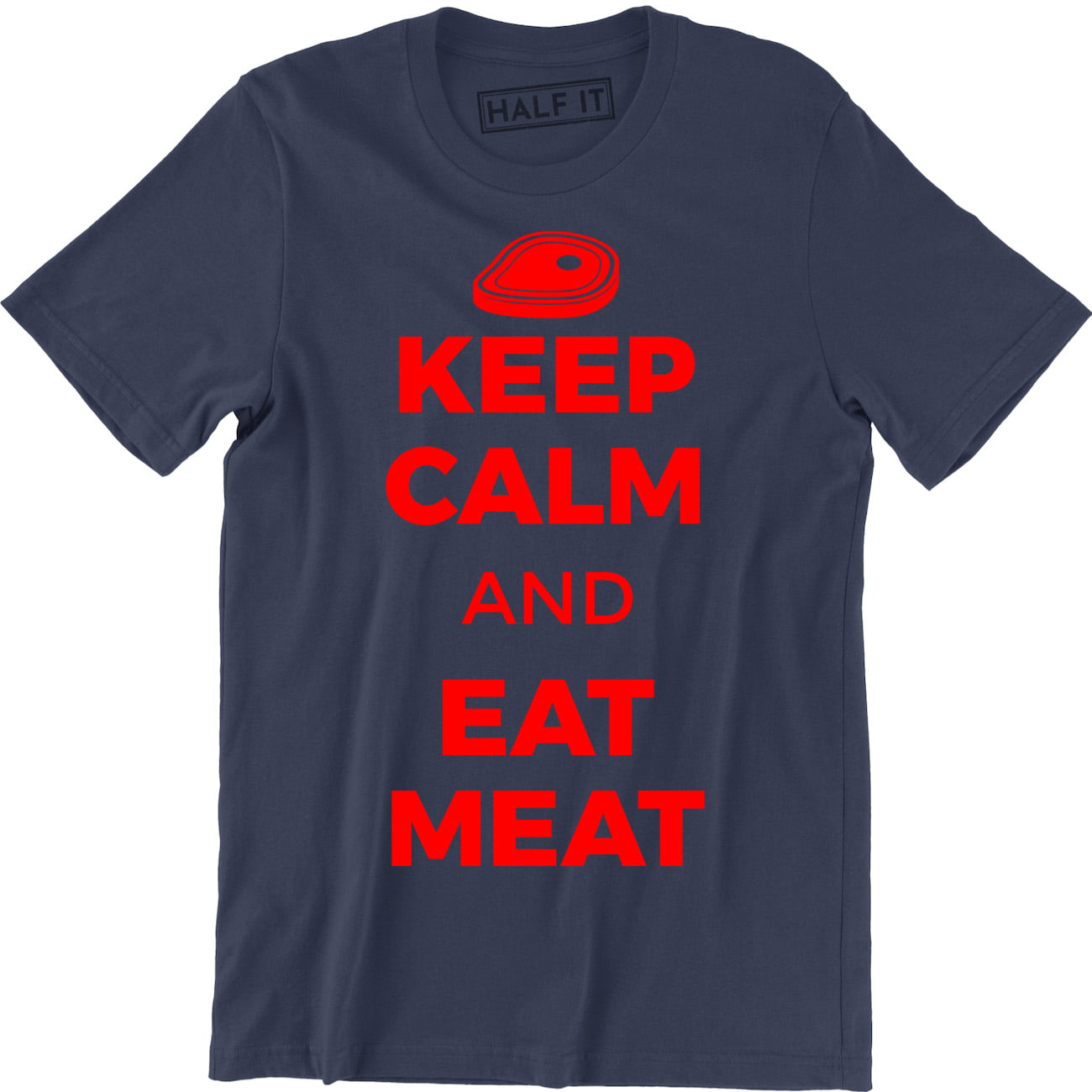 Keep Calm And Eat Meat Foodie Lovers Funny Epic Food Party Men's T