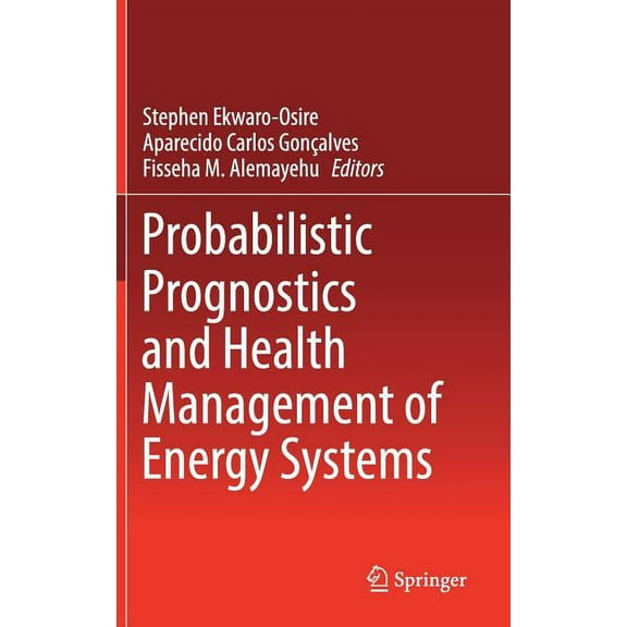 Probabilistic Prognostics and Health Management of Energy Systems, (Hardcover)