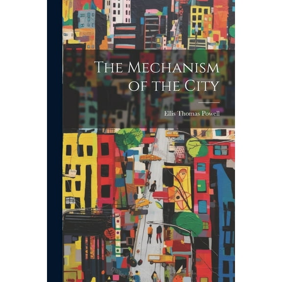 The Mechanism of the City (Paperback)