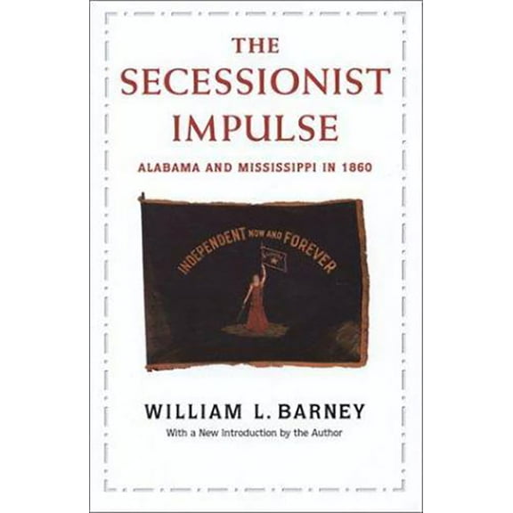 Library of Alabama Classics: Secessionist Impulse : Alabama and Mississippi in 1860 (Paperback)