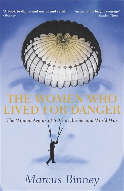 Pre-Owned The Women Who Lived for Danger : The Women Agents of SOE in ...