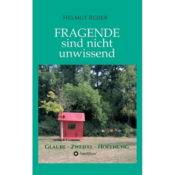 Fragende sind nicht unwissend: Glaube * Zweifel * Hoffnung, (Hardcover)