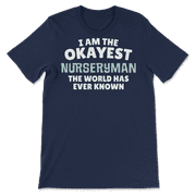 Funny Nurseryman T-Shirt - I'm the Okayest!