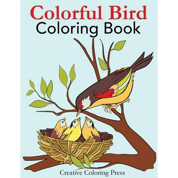 Download Colorful Bird Coloring Book Adult Coloring Book Of Wild Birds In Natural Settings Walmart Com Walmart Com