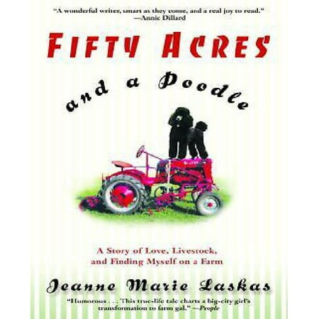 Fifty Acres and a Poodle: A Story of Love, Livestock, and Finding Myself on a Farm