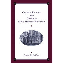 Cambridge Studies in Early Modern Histor Classes, Estates and Order in Early-Modern Brittany, (Paperback)
