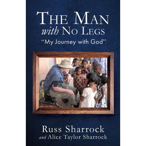 The Man with No Legs: "My Journey with God", (Paperback)