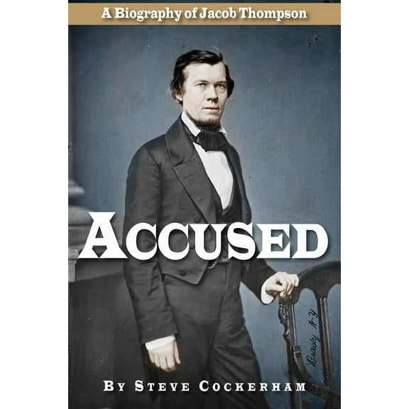 Accused: A Biography of Jacob Thompson (Paperback)