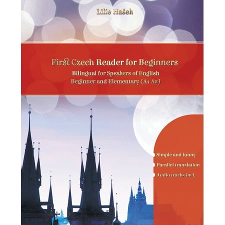 Lerne Czech with First Czech Reader for Beginners: Bilingual for Speakers of English Beginner and Elementary (A1 A2) (Paperback)