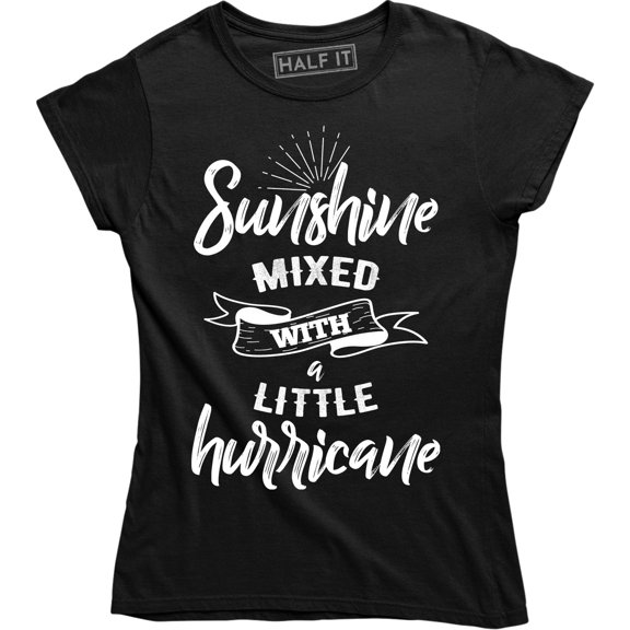 Sunshine Mixed With A Little Hurrycane - Funny Humor Women's Gift T-Shirt