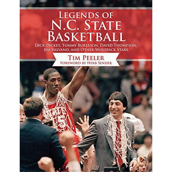 Pre-Owned Legends of N.C. State Basketball: Dick Dickey, Tommy Burleson, David Thompson, Jim Valvano, and Other Wolfpack Stars (Hardcover) 161321779X 9781613217795