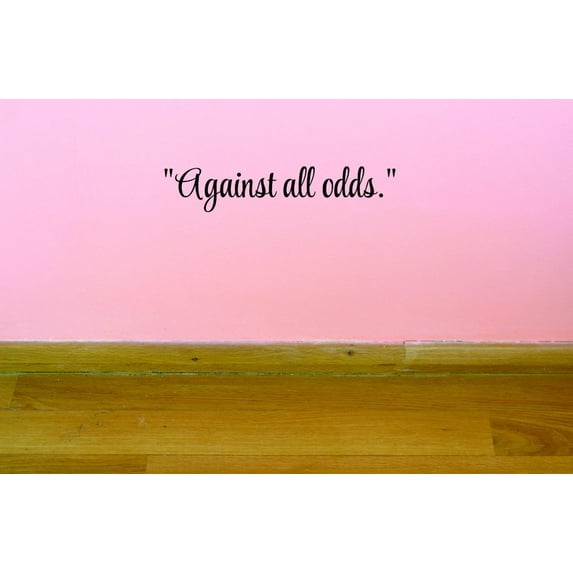 Custom Decals Against All Odds. Wall Art Size: 6 X 20 Inches Color: Black