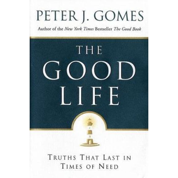 Pre-Owned The Good Life: Truths That Last in Times of Need (Hardcover) 0060000759 9780060000752