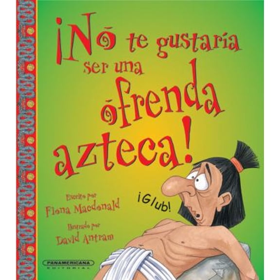Pre-Owned No te gustari ser...Una ofrenda Azteca! (No Te Gustaria Ser / You Would Not Want to Be) (Spanish Edition) (Hardcover) 9583016942 9789583016943