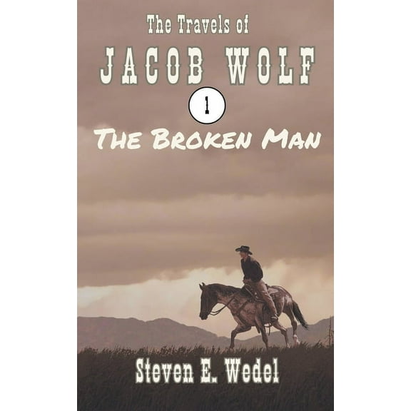 The Travels of Jacob Wolf The Broken Man, Book 1, (Paperback)