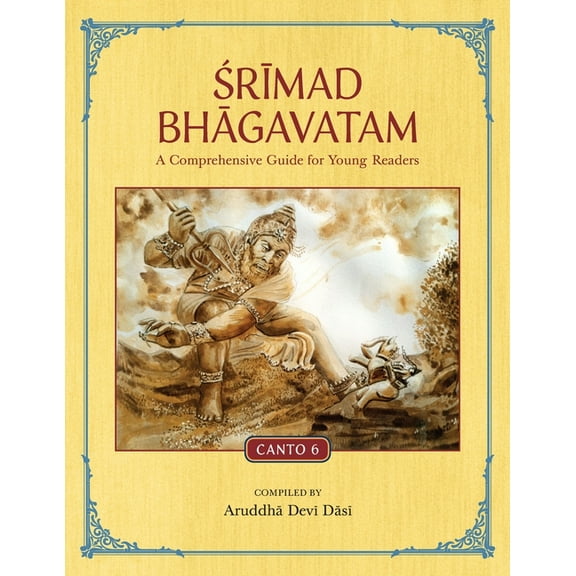 Srimad Bhagavatam: A Comprehensive Guide for Young Readers: Canto 6, (Paperback)