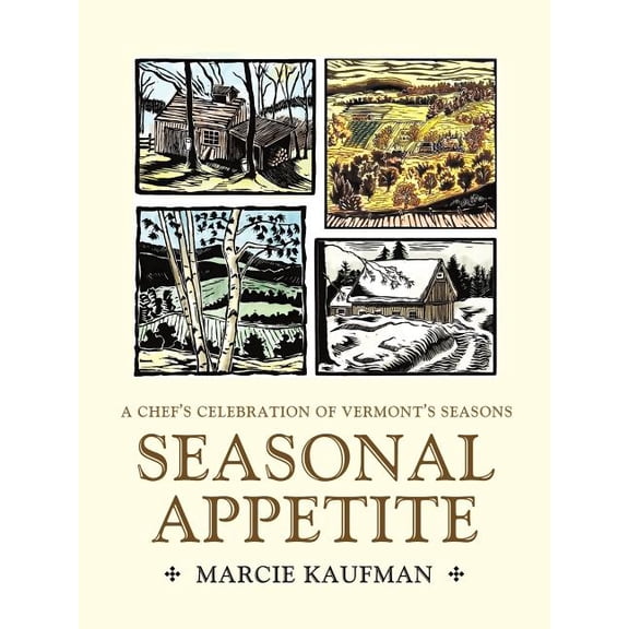Seasonal Appetite: A Chef's Celebration of Vermont's Seasons, (Paperback)