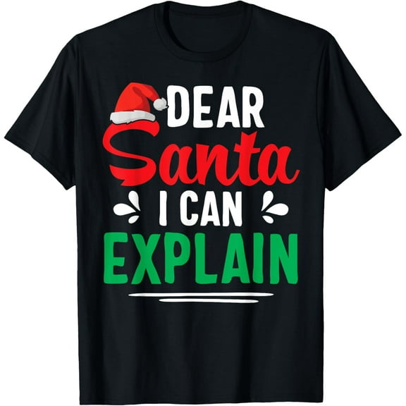 Dear Santa I Can Explain Shirt Funny Christmas Gifts T-ShirtMen and women, Black T-shirt, size: Extra large
