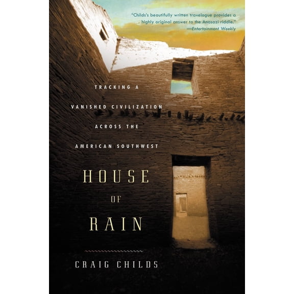 House of Rain: Tracking a Vanished Civilization Across the American Southwest, (Paperback)