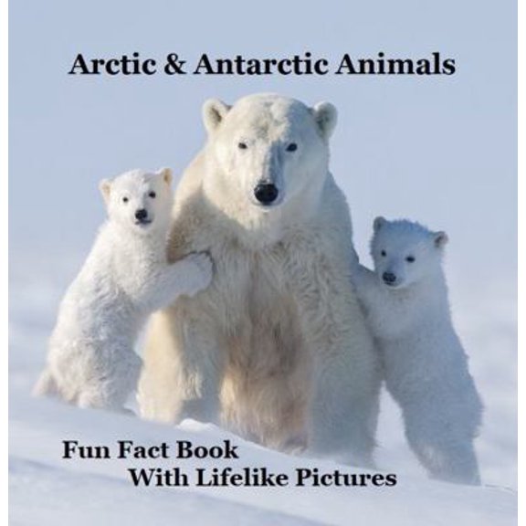 Pre-Owned Arctic & Antarctic Animals Kids Book with Lifelike Pictures: Learn Some Fun Facts About the Animals from the Frozen World (Paperback) 1957881399 9781957881393