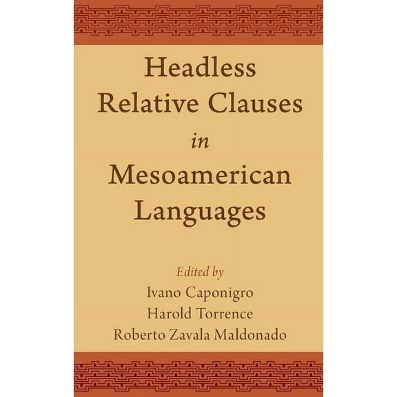 Headless Relative Clauses in Mesoamerican Languages, (Hardcover)