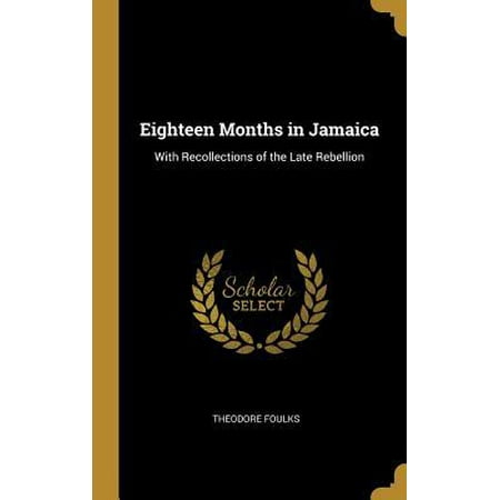 Eighteen Months in Jamaica: With Recollections of the Late Rebellion