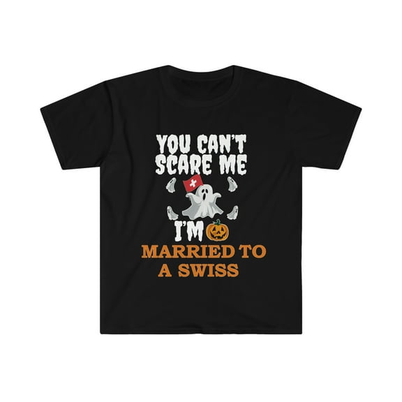 Can't scare me I'm Married to a Swiss Unisex T-shirt S-3XL Switzerland