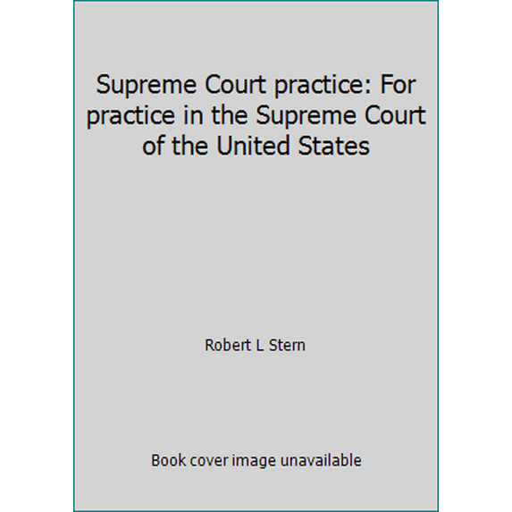Pre-Owned Supreme Court practice: For practice in the Supreme Court of the United States (Unbound) 0871792133 9780871792136