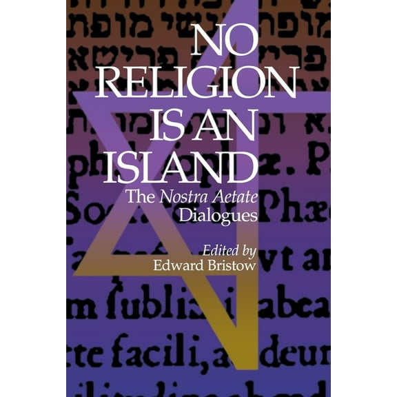 No Religion Is an Island: The Nostra Aetate Dialogues, (Hardcover)